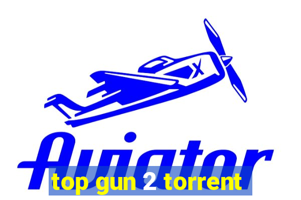 top gun 2 torrent